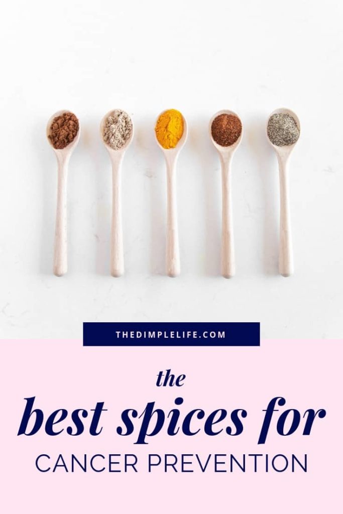 Cancer preventing spices to add into your foods | As a cancer survivor, I’m on a mission to share cancer prevention tips to help others stay healthy and well. In this post, I share the most beneficial spices to eat as part of a cancer prevention diet. | The Dimple Life #TheDimpleLife #cancer #cancerprevention #cancerpreventionfoods #healthtips #wellnesstips #healthyeating #wellnesslifestyle #cancerpreventionherbs