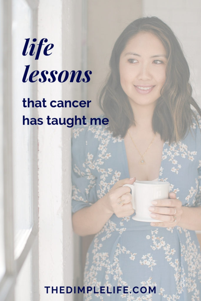 Life lessons that cancer has taught me | As a cancer survivor, I can look back now and see that a positive outcome from the experience is the many life lessons learned. Whether you're fighting cancer now, a survivor, or simply on a mission to live your best life, I think you'll find both inspiration and motivation in this post. Click to read it now or pin it for later! | The Dimple Life #thedimplelife #lifelessons #cancersurvivor #bestlife #inspiration #motivation