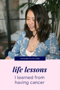 Life lessons that cancer has taught me | As a cancer survivor, I can look back now and see that a positive outcome from the experience is the many life lessons learned. Whether you're fighting cancer now, a survivor, or simply on a mission to live your best life, I think you'll find both inspiration and motivation in this post. Click to read it now or pin it for later! | The Dimple Life #thedimplelife #lifelessons #cancersurvivor #bestlife #inspiration #motivation