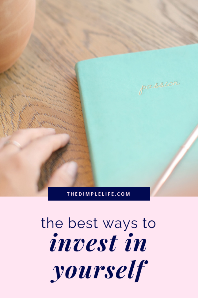 How to invest in yourself | Investing in personal development and self growth is one of the best things you can do for yourself. Trust me, it’s worth it! In this article, you’ll find some awesome ideas for self improvement and self care. | The Dimple Life #thedimplelife #personal development #personalgrowth #inspiration #selfgrowth #selfdevelopment #investinyourself