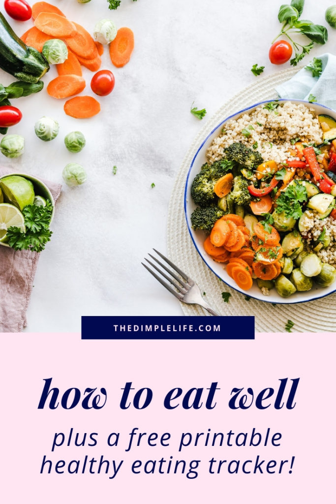 How to eat well for your health | If you’ve ever struggled with figuring out how to eat healthy, this post is for you! I’m sharing my best clean eating tips for better health and more energy, plus there’s a free printable food tracker to help you monitor your eating and stay on track. Click to get the tracker and start eating healthier today! | The Dimple Life #thedimplelife #healthyeating #healthtips #cleaneating #printable #foodtracker