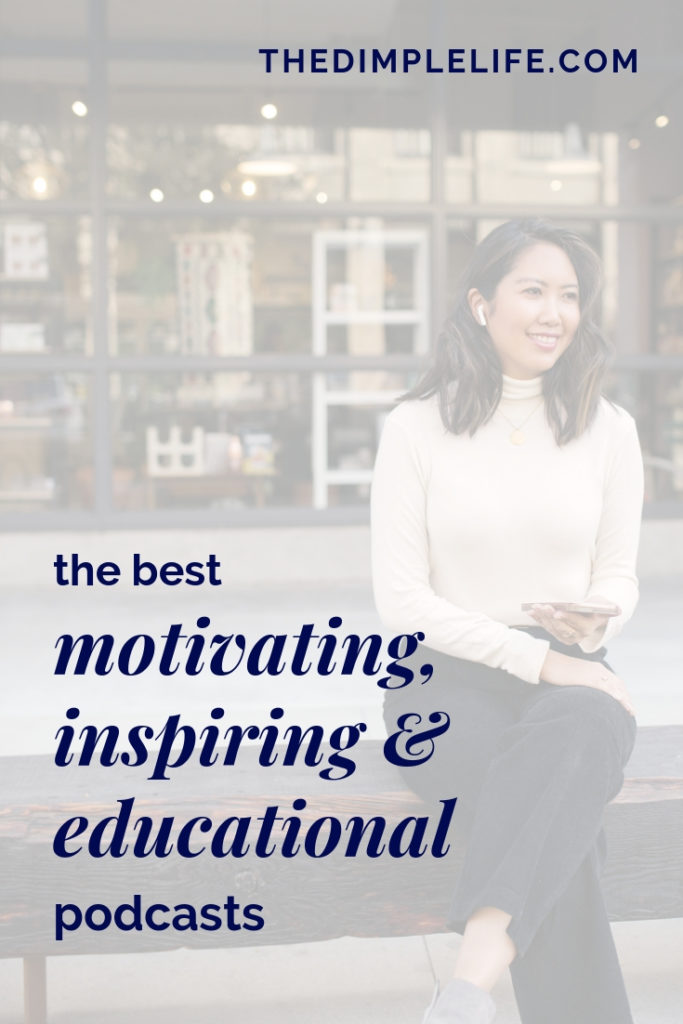 The best motivating, inspiring & educational podcasts that you need to listen to! | Podcasts are one of my top resources for learning and growing in my personal and business life as an entrepreneur. Check out this post for a list of my favorite podcasts you need to be listening to (trust me, you’ll thank me later)! | The Dimple Life #thedimplelife #inspiration #motivation #selfgrowth #personaldevelopment #podcastsforwomen #bestpodcasts