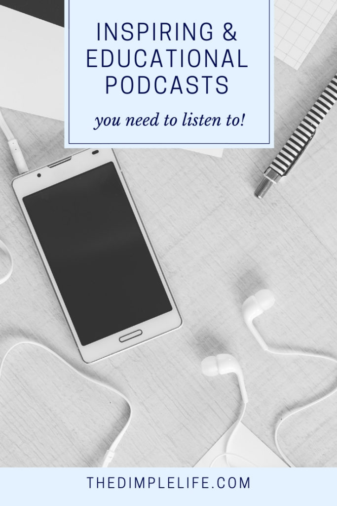 The best motivating, inspiring & educational podcasts that you need to listen to! | Podcasts are one of my top resources for learning and growing in my personal and business life as an entrepreneur. Check out this post for a list of my favorite podcasts you need to be listening to (trust me, you’ll thank me later)! | The Dimple Life #thedimplelife #inspiration #motivation #selfgrowth #personaldevelopment #podcastsforwomen #bestpodcasts