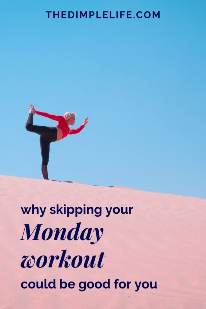 Why skipping your Monday workout might be what you need | Getting regular exercise is an important part of a healthy lifestyle, but knowing when to take a break is just as important. Sometimes skipping a workout can be the ultimate act of self care. Click and read the post to learn more about when you might want to skip your Monday workouts. | The Dimple Life #thedimplelife #exercisetips #selfcare #healthtips