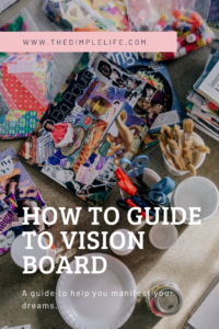 How to create a vision board to manifest your dreams. Learn how vision boards can create positive change in your life. #manifestation #TheDimpleLife #intentionsetting #visionboard
