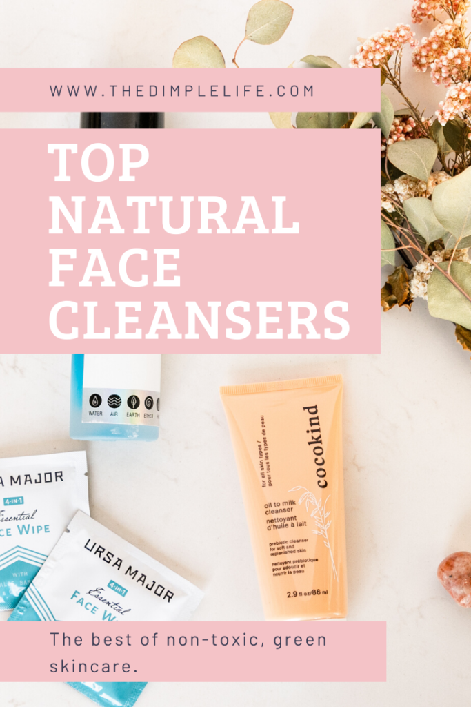The top natural, nontoxic, clean face cleansers. If you start anywhere with beauty, start with a clean face! #naturalskincare #cleanbeauty #cleanskincare #holisticwellness #TheDimpleLife