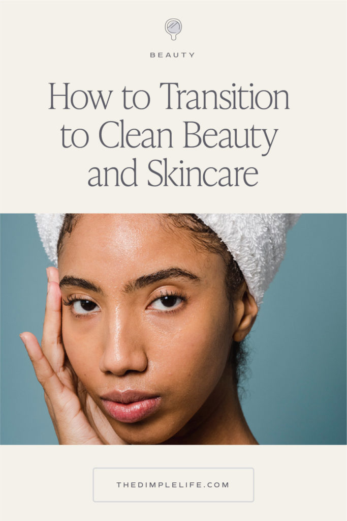 How to transition to nontoxic skincare and clean skincare routines and products. #nontoxicskincare #cleanskincare #cleanbeauty
